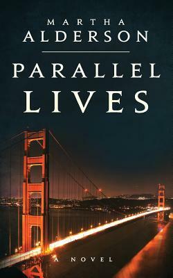 Parallel Lives ((A Novel)) by Martha Alderson