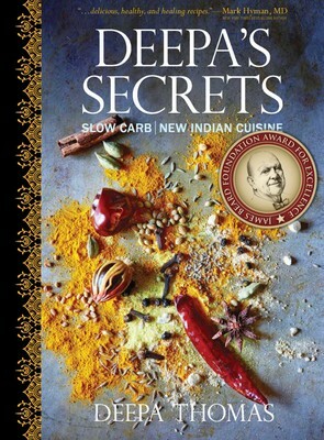 Deepa's Secrets: 70 Slow-Carb New Indian Recipes to Heal Your Gut by Deepa Thomas