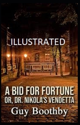 A Bid for Fortune or Dr Nikola's Vendetta Illustrated by Guy Boothby