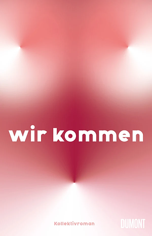 WIR KOMMEN: Kollektivroman by LIQUID CENTER