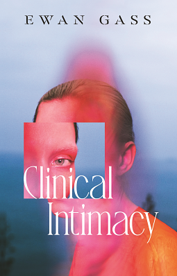 Clinical Intimacy by Ewan Gass