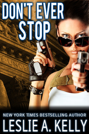 Don't Ever Stop by Leslie A. Smith, Leslie A. Kelly