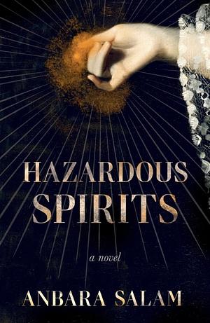 Hazardous Spirits by Anbara Salam