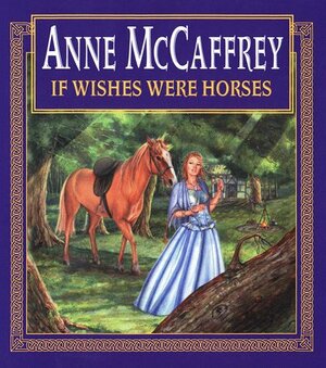 If Wishes Were Horses by Anne McCaffrey