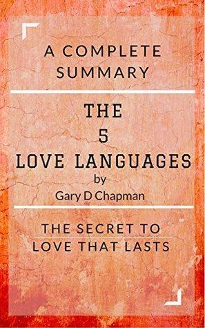 The 5 Love Languages by Gary Chapman: A Complete Summary: The Secret to Love that Lasts by Busy People Reads
