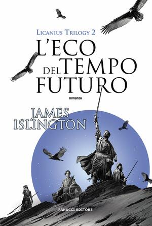L'eco del tempo futuro by James Islington