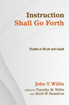 Instruction Shall Go Forth by John T. Willis