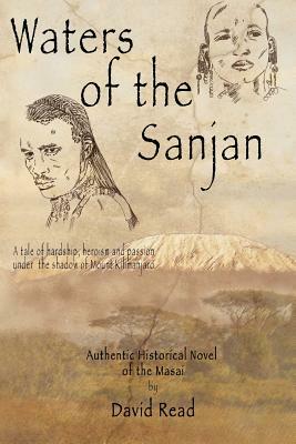 Waters of the Sanjan: A tale of hardship, heroism and passion under the shadow of Mount Kilimanjaro by 