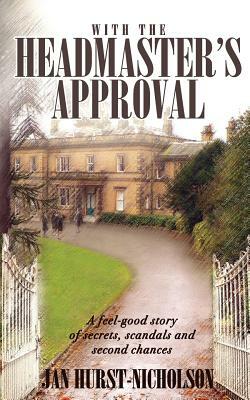 With the Headmaster's Approval: A feel-good story of secrets, scandals and second chances by Jan Hurst-Nicholson