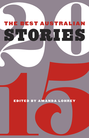 The Best Australian Stories 2015 by Amanda Lohrey