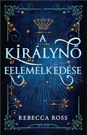 A királynő felemelkedése by Rebecca Ross