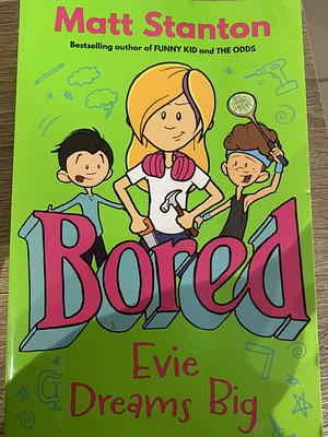 Bored Evie Dreams Big by Matt Stanton