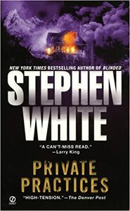 Private Practices by Stephen White