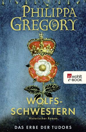 Wolfsschwestern by Philippa Gregory