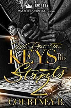 We Got The Keys To The Streets 2: A Naptown Love Story by Courtney B.