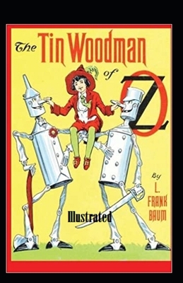 The Tin Woodman of Oz Illustrated by L. Frank Baum