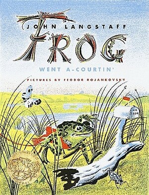 Frog Went a-Courtin by John Langstaff, Feodor Rojankovsky
