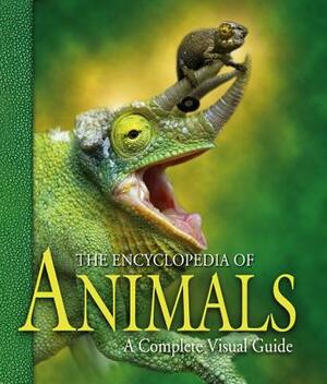 The Encyclopedia of Animals: A Complete Visual Guide by 