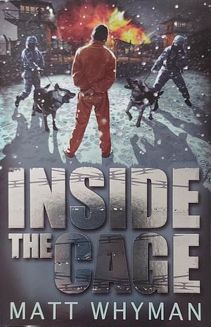 Inside The Cage by Matt Whyman