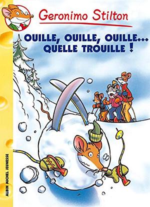 Ouille Ouille Ouille... Quelle Trouille ! by Geronimo Stilton