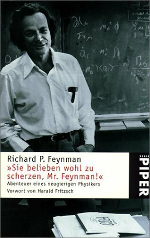 »Sie belieben wohl zu scherzen, Mr. Feynman!« Abenteuer eines neugierigen Physikers by Richard P. Feynman