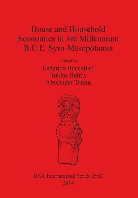 House and Household Economies in 3rd Millennium B.C.E. Syro-Mesopotamia by 