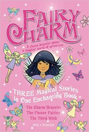 Fairy Charm Collection: The Charm Bracelet, The Flower Fairies, The Third Wish by Emily Rodda