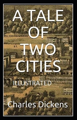 A Tale of Two Cities Illustrated by Charles Dickens