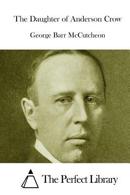 The Daughter of Anderson Crow by George Barr McCutcheon