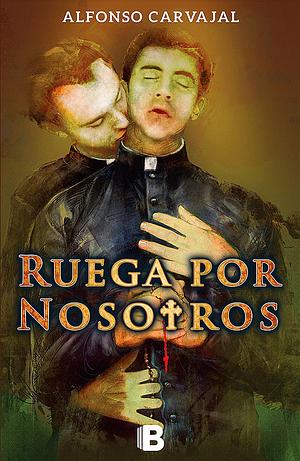 Ruega por Nosotros by Alfonso Carvajal Rueda