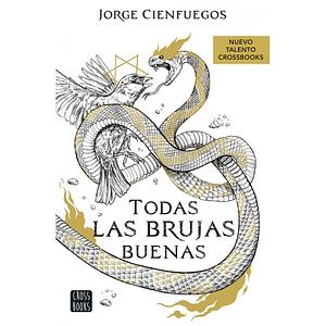 Todas las brujas buenas by Jorge Cienfuegos