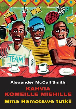 Kahvia komeille miehille by Alexander McCall Smith