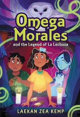 Omega Morales and the Legend of la Lechuza by Laekan Zea Kemp