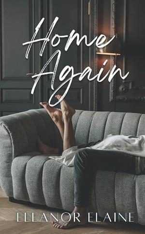 Home Again by Eleanor Elaine