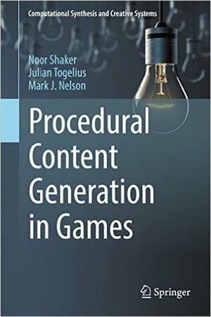 Procedural Content Generation in Games by Noor Shaker, Julian Togelius, Mark J. Nelson