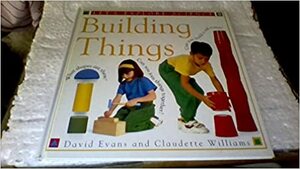 Building Things by David Evans, Claudette Williams