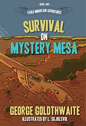 Survival on Mystery Mesa by George Goldthwaite