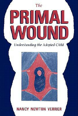 The Primal Wound: Understanding the Adopted Child by Nancy Newton Verrier