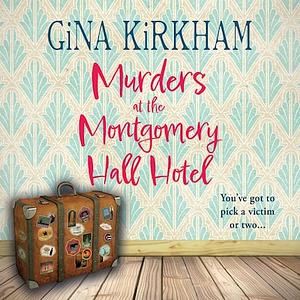 Murders at the Montgomery Hall Hotel by Gina Kirkham