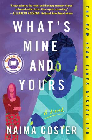 What's Mine and Yours by Naima Coster, Naima Coster