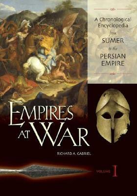 Empires at War [3 Volumes]: A Chronological Encyclopedia by Richard A. Gabriel