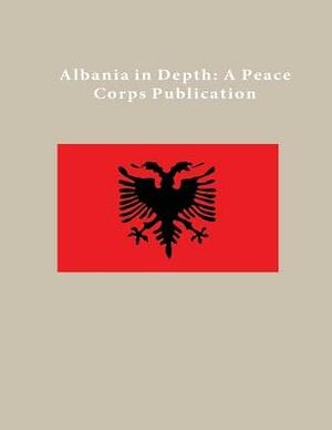 Albania in Depth: A Peace Corps Publication by Peace Corps