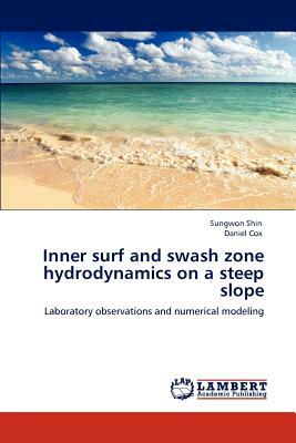 Inner Surf and Swash Zone Hydrodynamics on a Steep Slope by Sungwon Shin, Daniel Cox