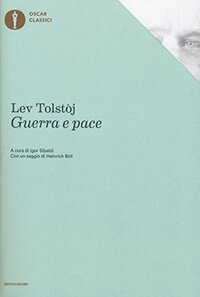 Guerra e pace by Heinrich Böll, Igor Sibaldi, Leo Tolstoy, Leo Tolstoy