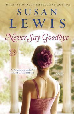 Never Say Goodbye by Susan Lewis