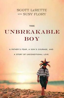 The Unbreakable Boy by Scott M. Lerette, Susy Flory