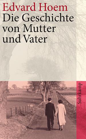 Die Geschichte von Mutter und Vater by Edvard Hoem