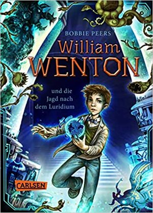 William Wenton und die Jagd nach dem Luridium by Bobbie Peers