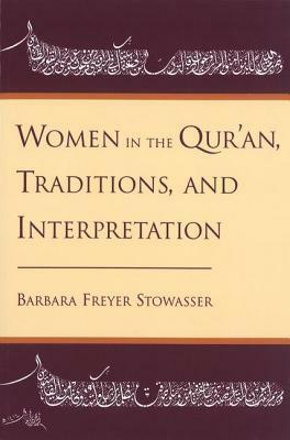 Women in the Qur'an, Traditions, and Interpretation by Barbara Freyer Stowasser