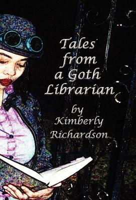 Tales from a Goth Librarian by Kimberly Richardson